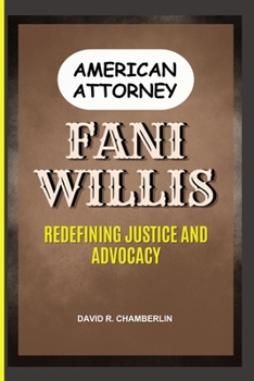 Paperback Fani Willis: Redefining Justice and Advocacy as a American Attorney Book