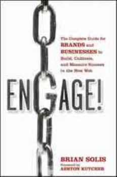 Hardcover Engage!: The Complete Guide for Brands and Businesses to Build, Cultivate, and Measure Success in the New Web Book