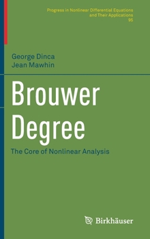 Hardcover Brouwer Degree: The Core of Nonlinear Analysis Book