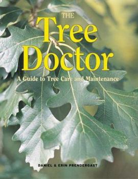 Hardcover The Tree Doctor: A Guide to Tree Care and Maintenance Book