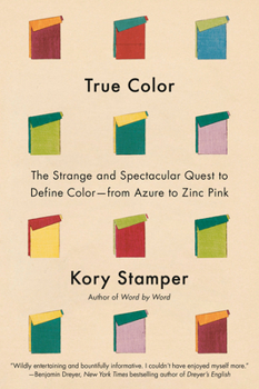 A Trick of Light: The Strange and Spectacular History of Defining Color--from Azure to Zinc Pink