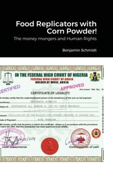 Hardcover Food Replicators with Corn Powder!: The money mongers and Human Rights Book