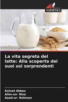 Paperback La vita segreta del latte: Alla scoperta dei suoi usi sorprendenti [Italian] Book