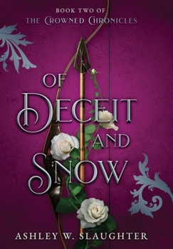 Of Deceit and Snow - Book #2 of the Crowned Chronicles