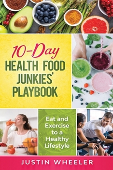 Paperback 10 - Day Health Food Junkies' Playbook: Eat and Exercise to a Healthy Lifestyle Book