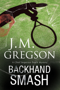 Backhand Smash: A British Police Procedural - Book #19 of the Inspector Peach