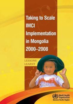 Paperback Taking to Scale IMCI Implementation in Mongolia, 2000-2008: Lessons Learnt Book