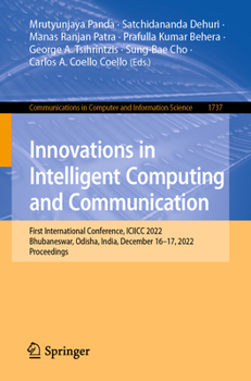 Innovations in Intelligent Computing and Communication: First International Conference, ICIICC 2022, Bhubaneswar, Odisha, India, December 16-17, 2022,