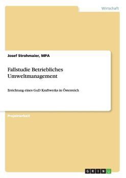 Paperback Fallstudie Betriebliches Umweltmanagement: Errichtung eines GuD Kraftwerks in Österreich [German] Book