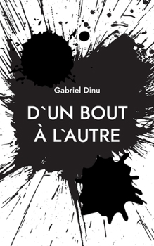 Paperback D`un bout à l`autre: Après la mort, on met une virgule, pas un point [French] Book