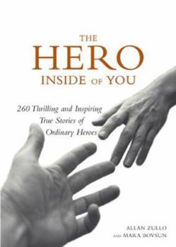 Paperback The Hero Inside of You: 260 Thrilling and Inspiring True Stories of Ordinary Heroes Book