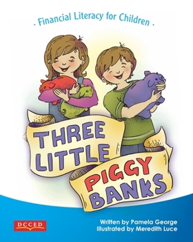 Paperback Three Little Piggy Banks: Financial Literacy for Children Book