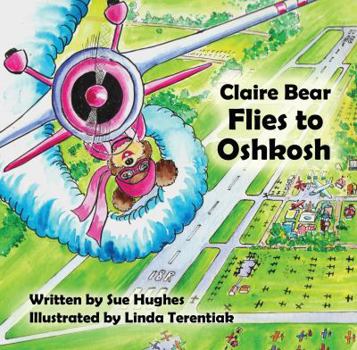 Paperback Claire Bear Flies to Oshkosh Book