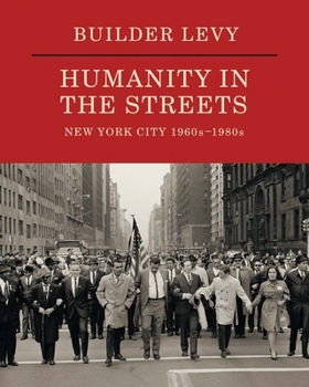 Hardcover Builder Levy: Humanity in the Streets: New York City 1960s-1980s Book