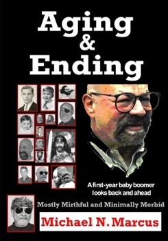 Paperback Aging & Ending: A first-year baby boomer looks back and ahead Book