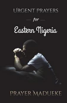Paperback Urgent Prayers for Eastern Nigeria Book