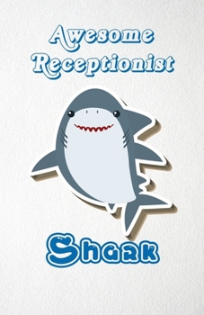 Awesome Receptionist Shark A5 Lined Notebook 110 Pages: Funny Blank Journal For Occupation Job Career Appreciation Bye Boss Co Worker. Unique Student Teacher Scrapbook/ Composition Great For Home Scho