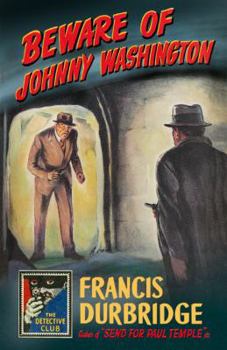 Hardcover Beware of Johnny Washington: Based on ‘Send for Paul Temple’ (Detective Club Crime Classics) Book