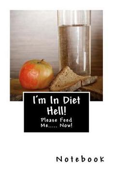 Paperback I'm In Diet Hell!: Please Feed Me..... Now! Book