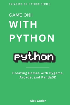 Paperback Game On! with Python: Creating Games with Pygame, Arcade, and Panda3D Book
