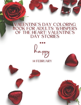 Paperback valentine's day coloring book for adults: Whispers of the Heart: : Valentine's Day Stories Book