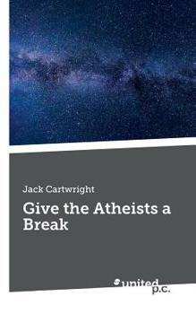 Paperback Give the Atheists a Break Book