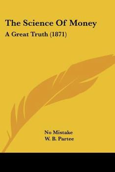 Paperback The Science Of Money: A Great Truth (1871) Book