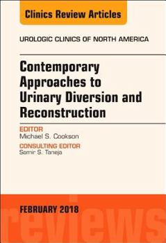 Hardcover Contemporary Approaches to Urinary Diversion and Reconstruction, an Issue of Urologic Clinics: Volume 45-1 Book