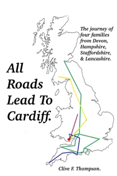 All Roads Lead To Cardiff.: The Thompson, Holt, Clark and Warrender family beginnings.