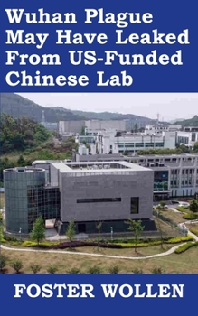 Paperback Wuhan Plague May Have Leaked From US-Funded Chinese Lab Book