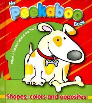 Hardcover Shapes, Colors And Opposites (Peekaboo) Book