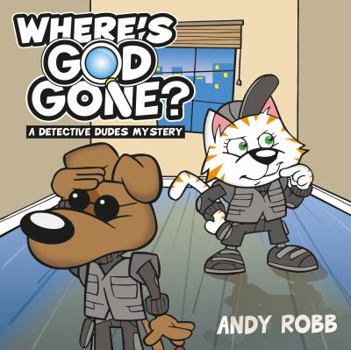 Paperback Where's God Gone?: A Detective Dudes Mystery Book