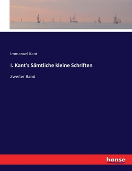 Paperback I. Kant's Sämtliche kleine Schriften: Zweiter Band [German] Book