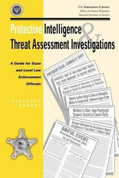 Paperback Protective Intelligence and Threat Assessment Investigations: A Guide for State and Local Law Enforcement Officials Book