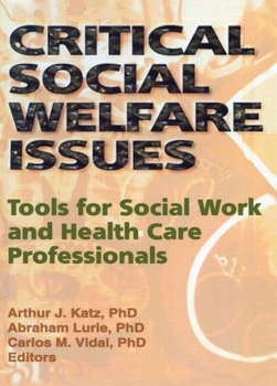 Hardcover Critical Social Welfare Issues: Tools for Social Work and Health Care Professionals Book