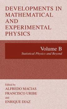 Paperback Developments in Mathematical and Experimental Physics: Volume B: Statistical Physics and Beyyond Book