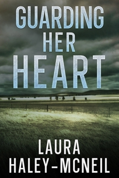 Guarding Her Heart - Book #1 of the Crystal Creek