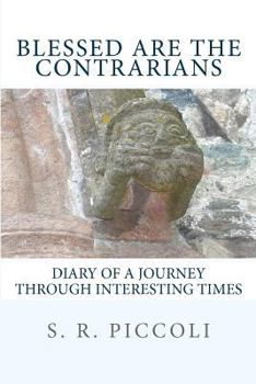 Paperback Blessed Are the Contrarians: Diary of a Journey Through Interesting Times Book