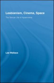 Hardcover Lesbianism, Cinema, Space: The Sexual Life of Apartments Book