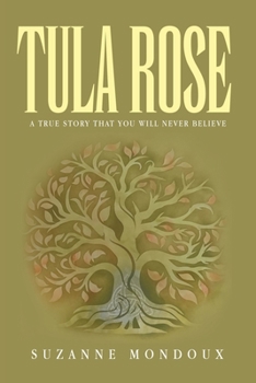 Tula Rose: A True Story That You Will Never Believe