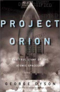 Hardcover Project Orion: The True Story of the Atomic Spaceship Book