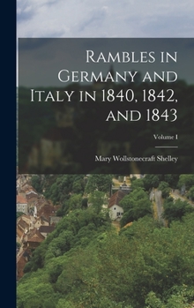 Hardcover Rambles in Germany and Italy in 1840, 1842, and 1843; Volume I Book