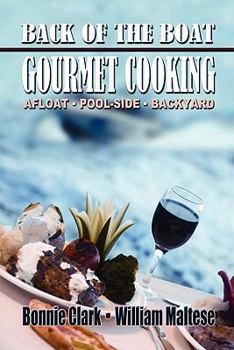 Paperback Back of the Boat Gourmet Cooking: Afloat--Pool-Side--Backyard Book