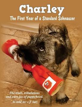 Charley: the First Year of a Standard Schnauzer