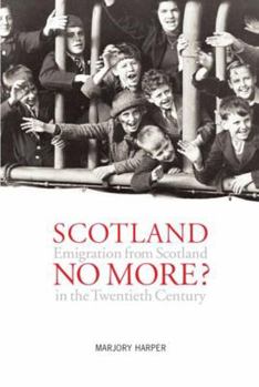 Paperback Scotland No More?: Emigration from Scotland in the Twentieth Century Book