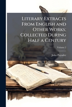Paperback Literary Extracts From English and Other Works; Collected During Half a Century: Together With Some Original Matter; Volume 2 Book