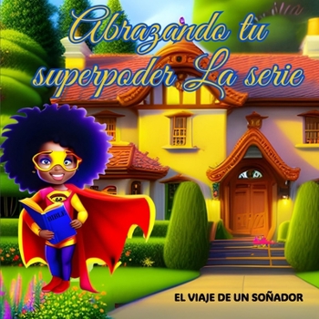 Paperback Abrazando Tu Superpoder: El Viaje de Un Soñador [Spanish] Book