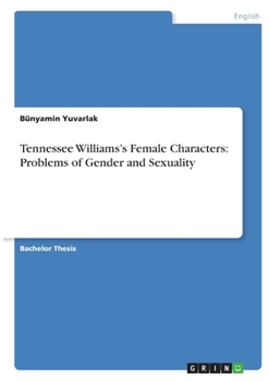 Paperback Tennessee Williams's Female Characters: Problems of Gender and Sexuality Book