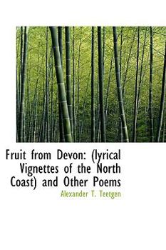 Paperback Fruit from Devon: Lyrical Vignettes of the North Coast and Other Poems Book