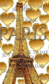 Hardcover je t'aime gold glitter eiffel Tower creative blank journal sir Michael designer edition: Paris gold eiffel Tower creative blank journal Book